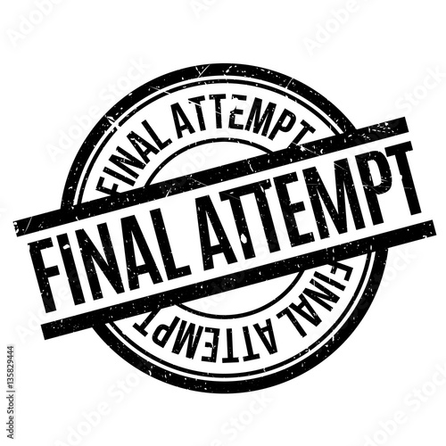 Final Attempt rubber stamp. Grunge design with dust scratches. Effects can be easily removed for a clean, crisp look. Color is easily changed.