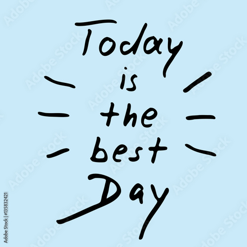 Today is the best Day
