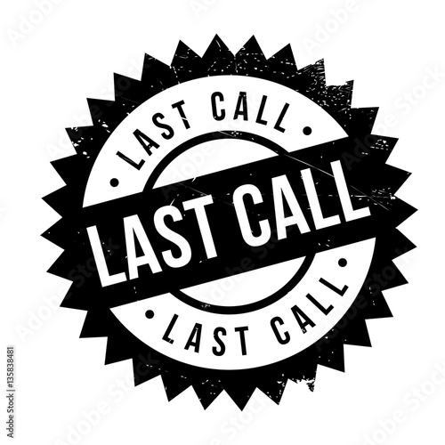 Last call stamp. Grunge design with dust scratches. Effects can be easily removed for a clean, crisp look. Color is easily changed.