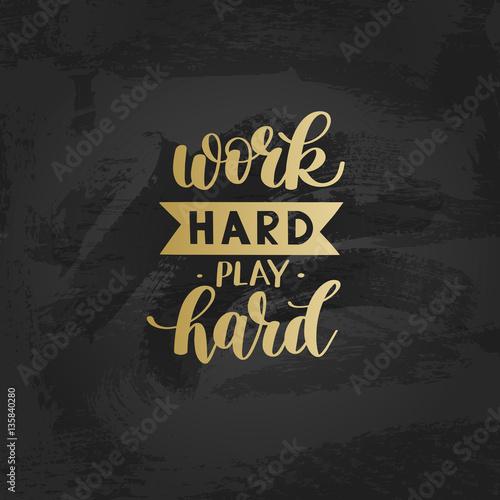Work Hard Play Hard gold motivational quote