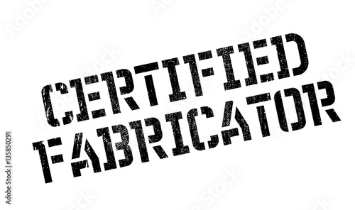 Certified Fabricator rubber stamp. Grunge design with dust scratches. Effects can be easily removed for a clean, crisp look. Color is easily changed.