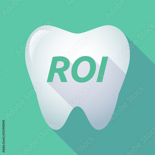 Long shadow tooth with    the return of investment acronym ROI
