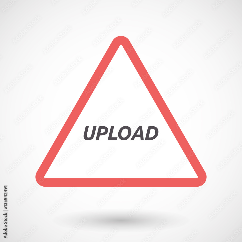 Isolated warning signal with the text UPLOAD Isolated warning signal with the text UPLOAD