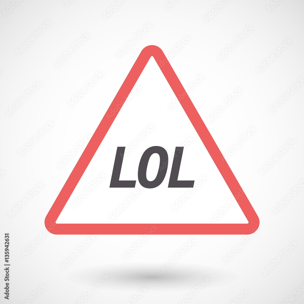 Isolated warning signal with the text LOL Isolated warning signal with the text LOL