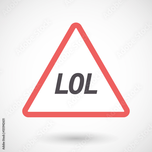 Isolated warning signal with    the text LOL
