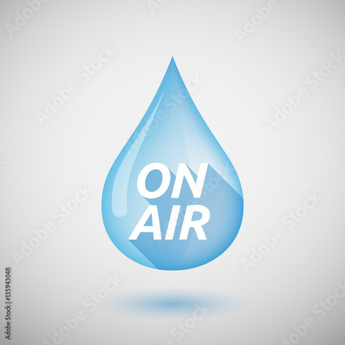 Long shadow water drop with    the text ON AIR