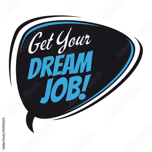 get your dream job retro speech bubble
