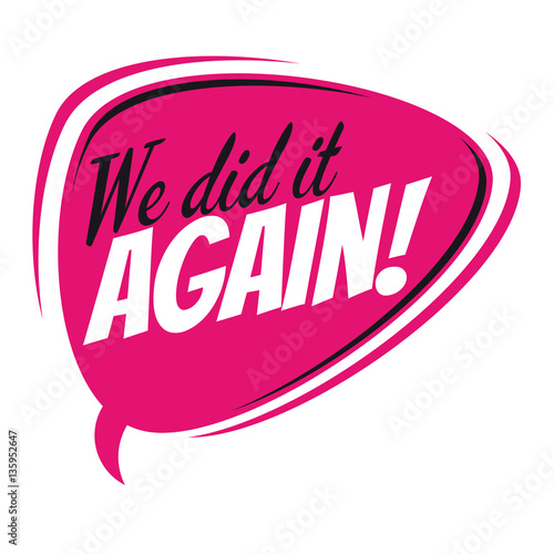 we did it again retro speech balloon