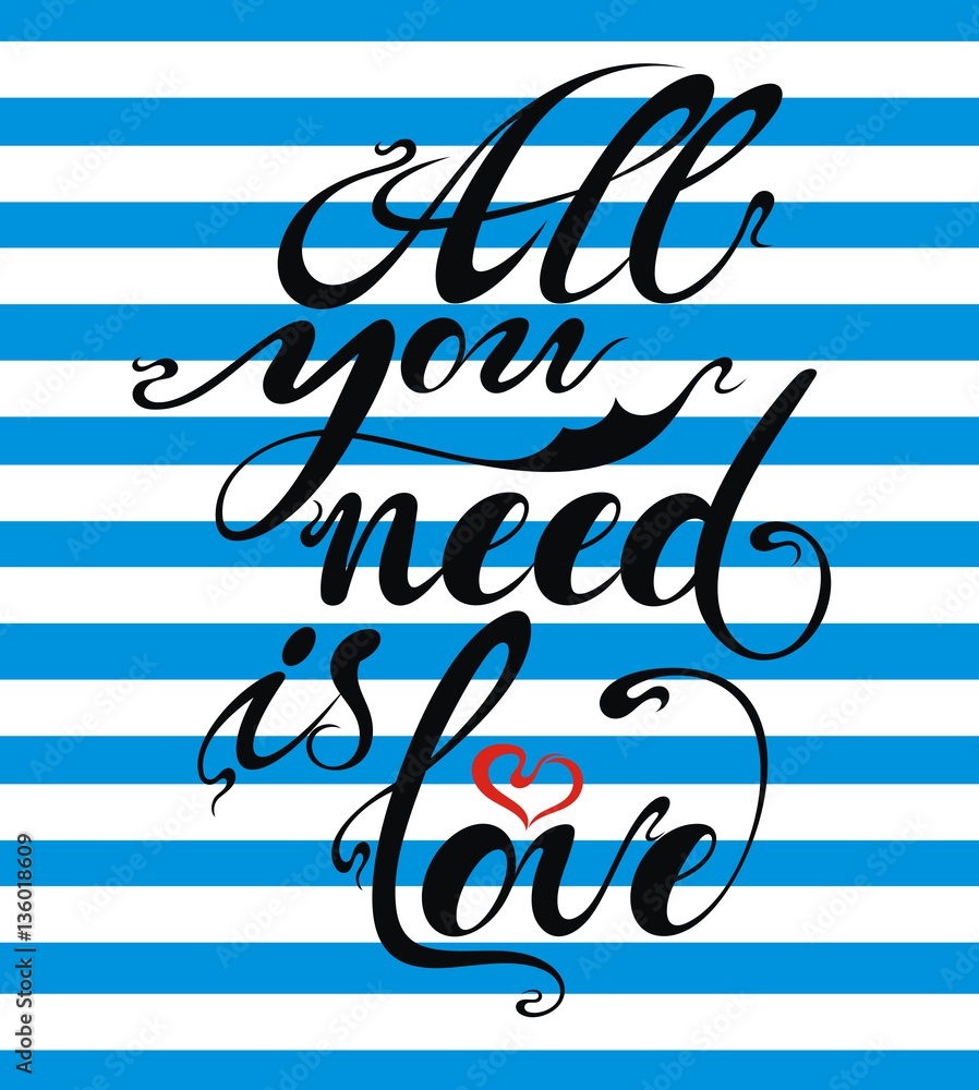 All you need is love. doodle Hand lettering romantic background.