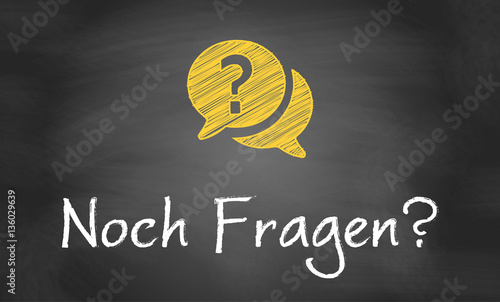 Noch Fragen?