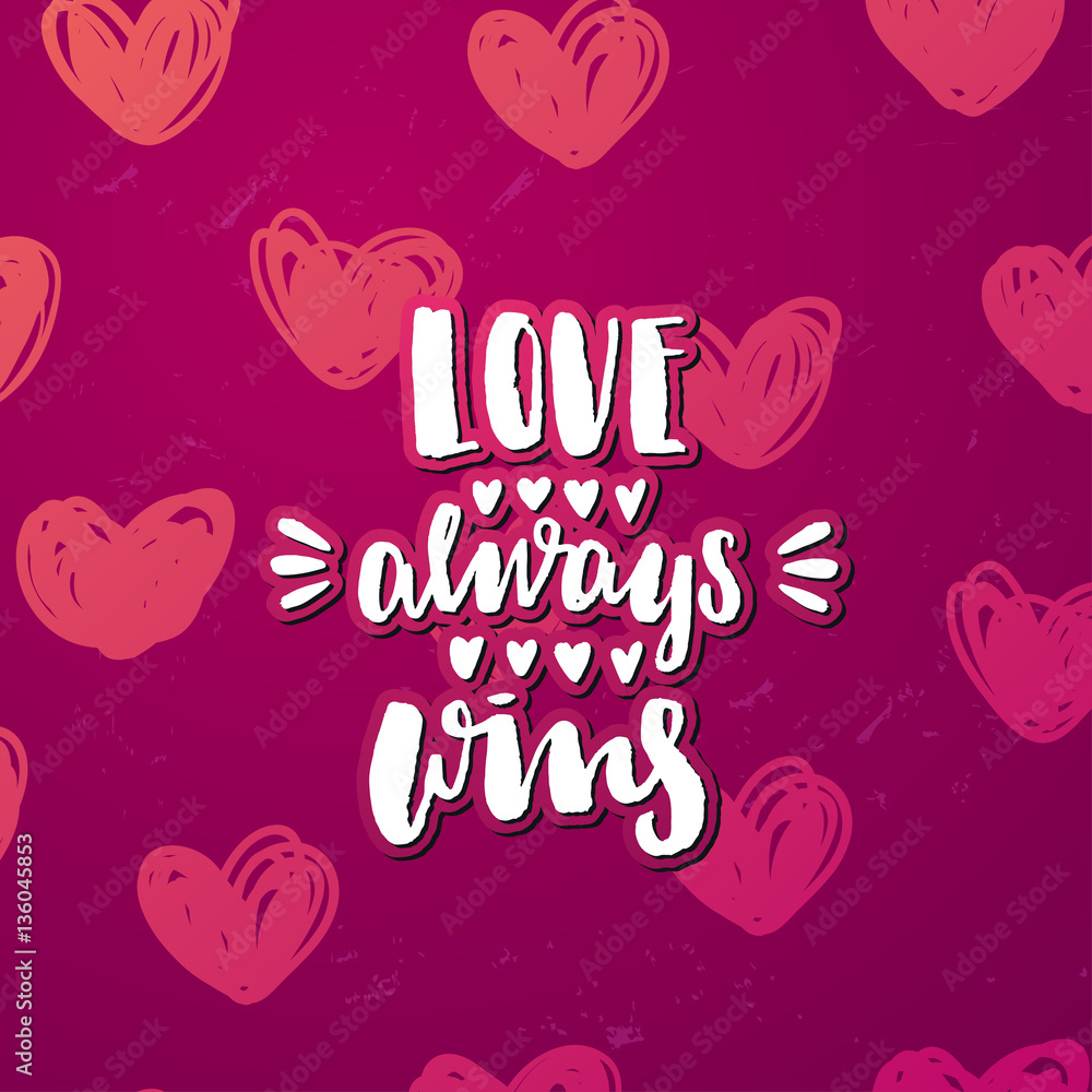  valentine`s  Card design  . Hand drawn calligraphy love always wins
