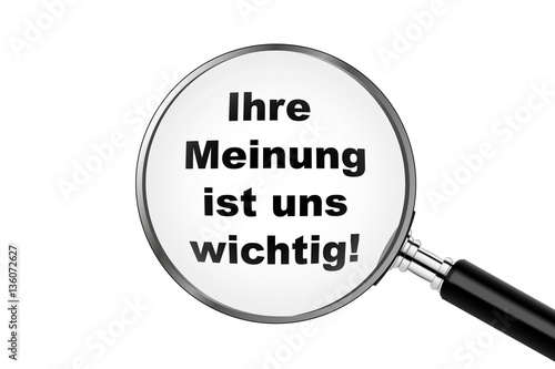 Ihre Meinung ist uns wichtig - Lupe