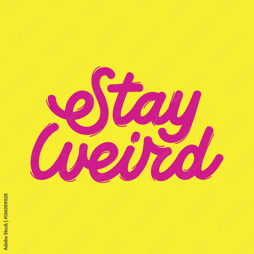 Stay Weird digital typography. Original letteirng design. Eps10 vector.