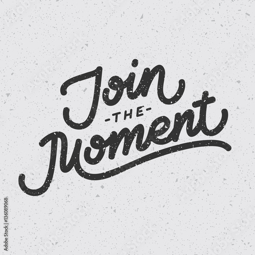 "Join the Moment" digital typography. Layered eps10 vector poster.