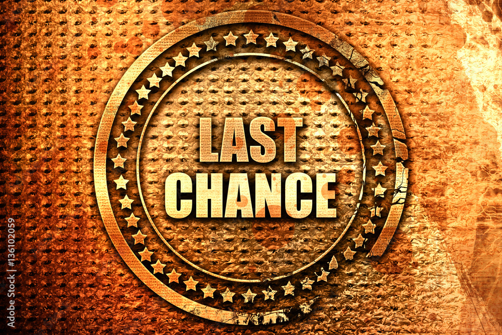 last chance, 3D rendering, text on metal last chance, 3D rendering, text on metal