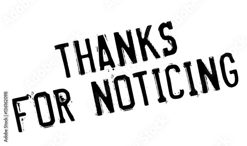 Thanks For Noticing rubber stamp. Grunge design with dust scratches. Effects can be easily removed for a clean, crisp look. Color is easily changed.