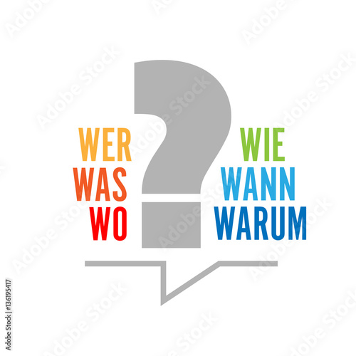 W-Fragen: wer, wie, was, wo, wann, warum