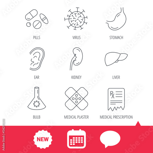 Pills, medical plaster and prescription icons. Virus, stomach and liver linear signs. Ear, kidney and lab bublb icons. New tag, speech bubble and calendar web icons. Vector