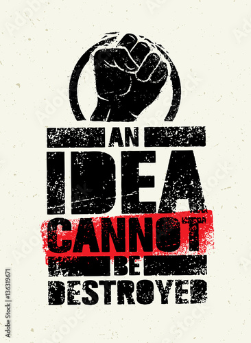 An Idea Can Not Be Destroyed. Creative Grunge Revolution Poster Concept
