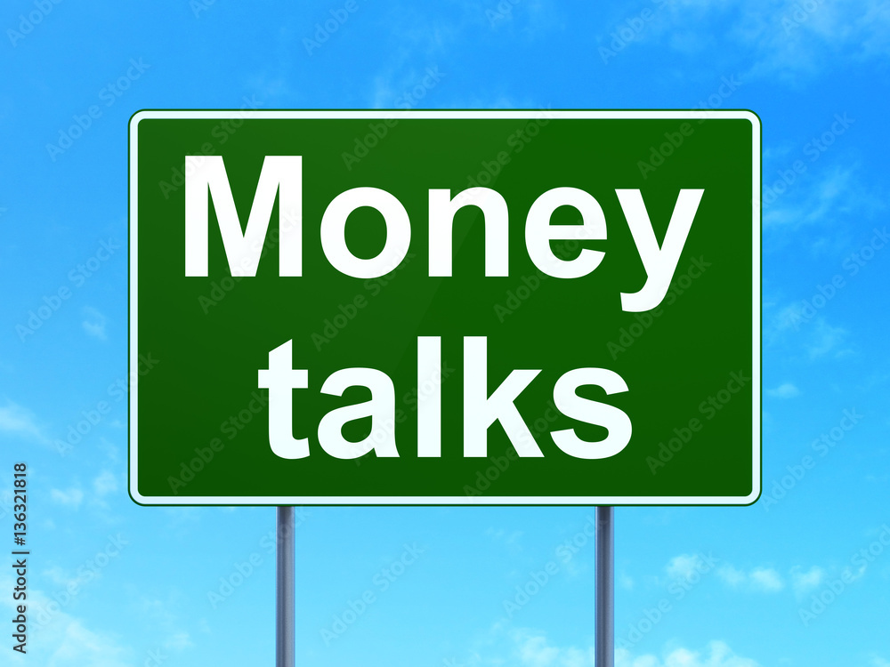 Finance concept: Money Talks on road sign background Finance concept: Money Talks on road sign background