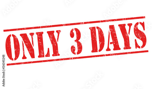 Only 3 days sign or stamp