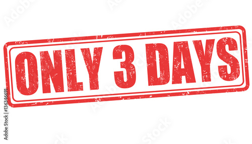 Only 3 days sign or stamp