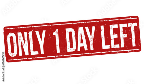 Only 1 day left sign or stamp