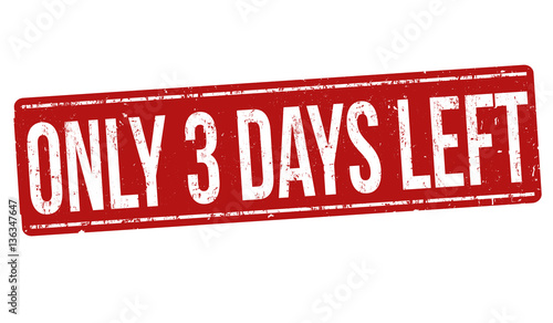 Only 3 days sign or stamp