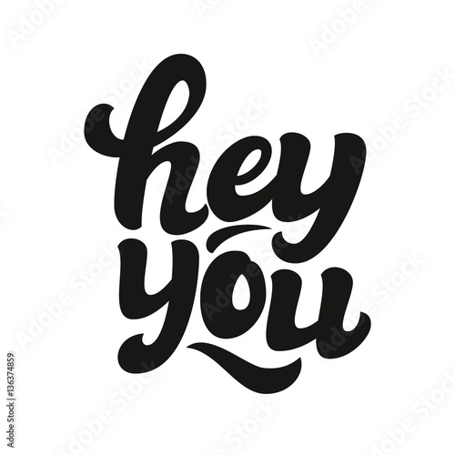 Hey you hand lettering text