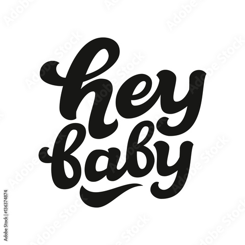 Hey baby hand lettering text