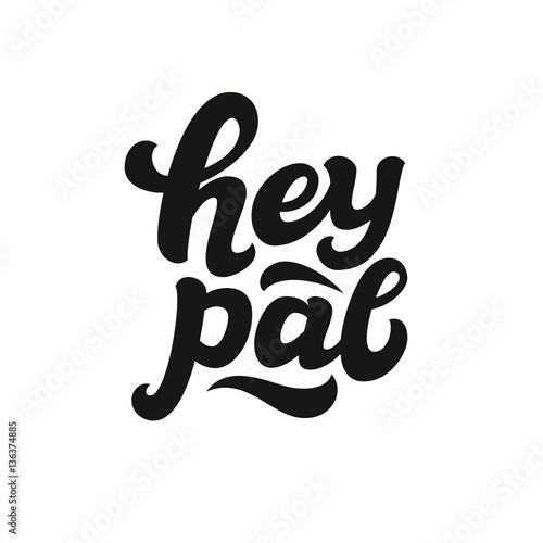 Hey pal hand lettering text