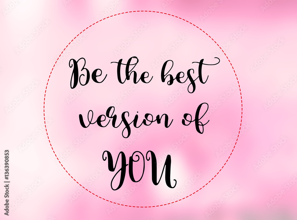  Be the best version of you words on blurred pink background