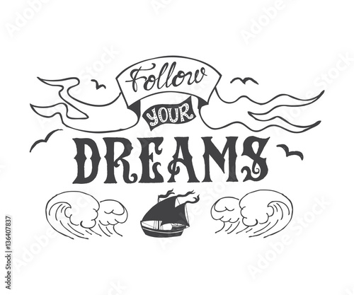 Lettering quote follow your dreams