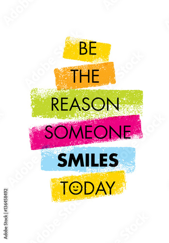 Be The Reason Someone Smiles Today. Funny Creative Motivation Quote. Colorful Vector Typography Banner