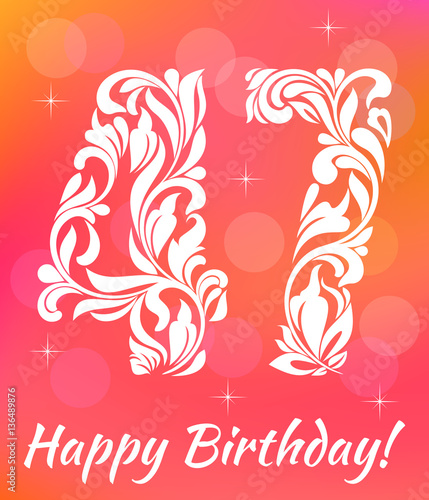 Bright Greeting card Template. Celebrating 47 years birthday. Decorative Font with swirls and floral elements.