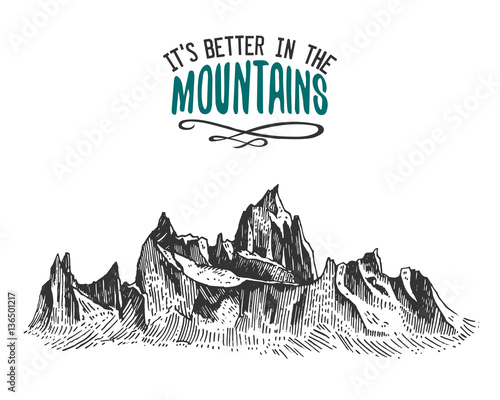 Its better in the mountains sign in vintage, old hand drawn, sketch, or engraved style. modern looking mountain peak as motivation card, climbing and hiking