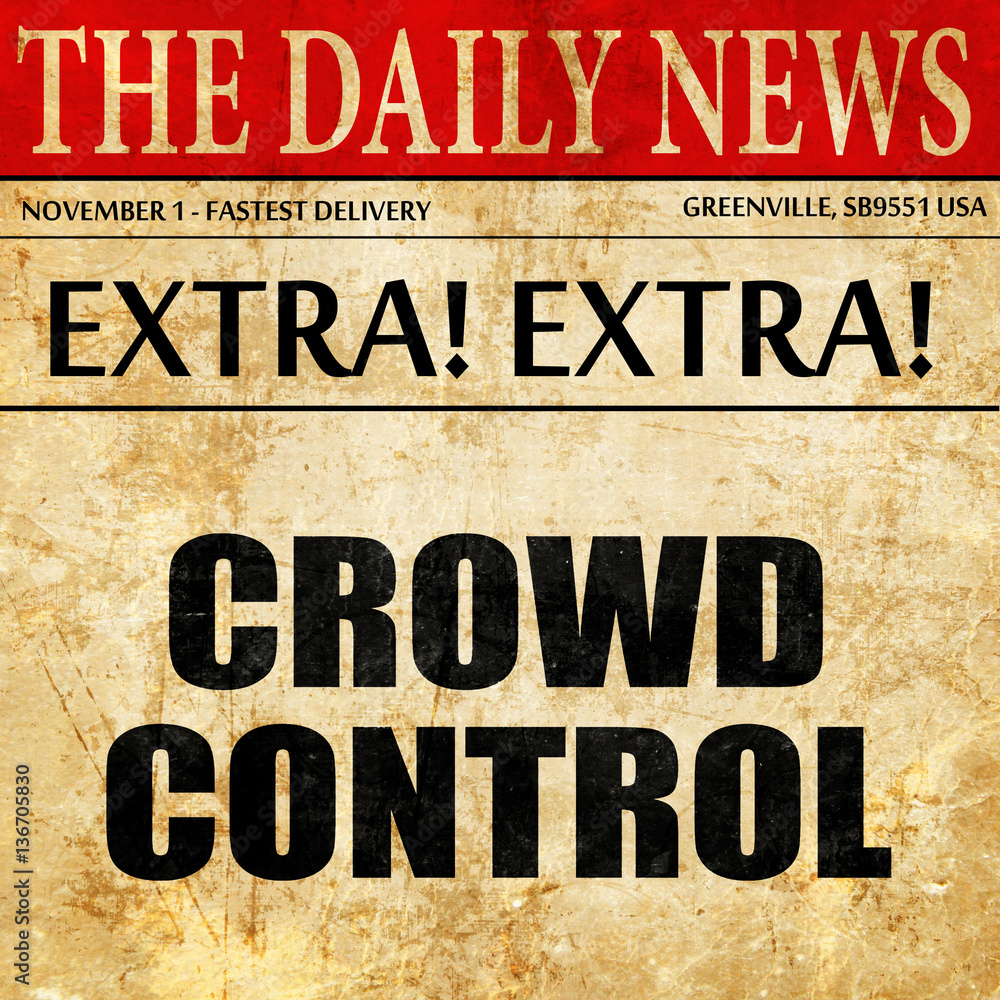 Obraz premium crowd control, article text in newspaper
