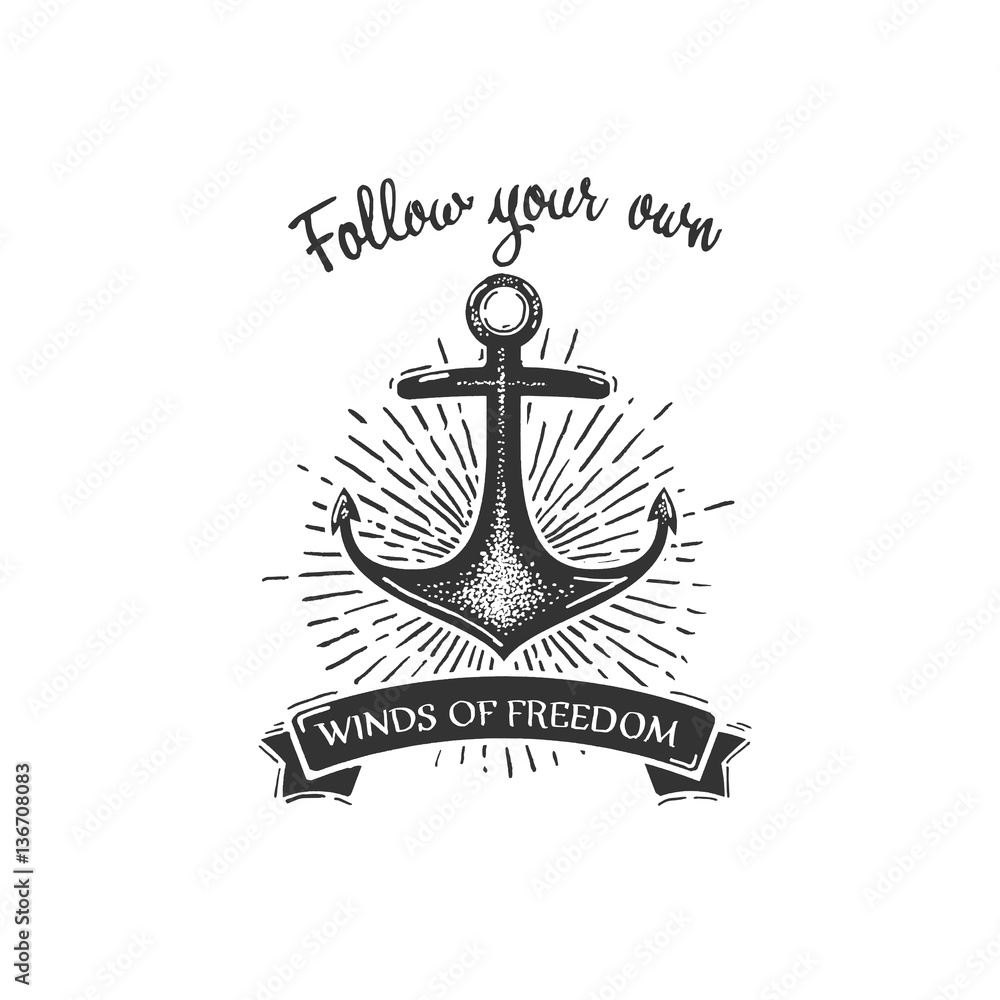 Summer vintage badge and quotes with anchor design element. Follow your own winds of freedom. Handdrawn grunge illustration