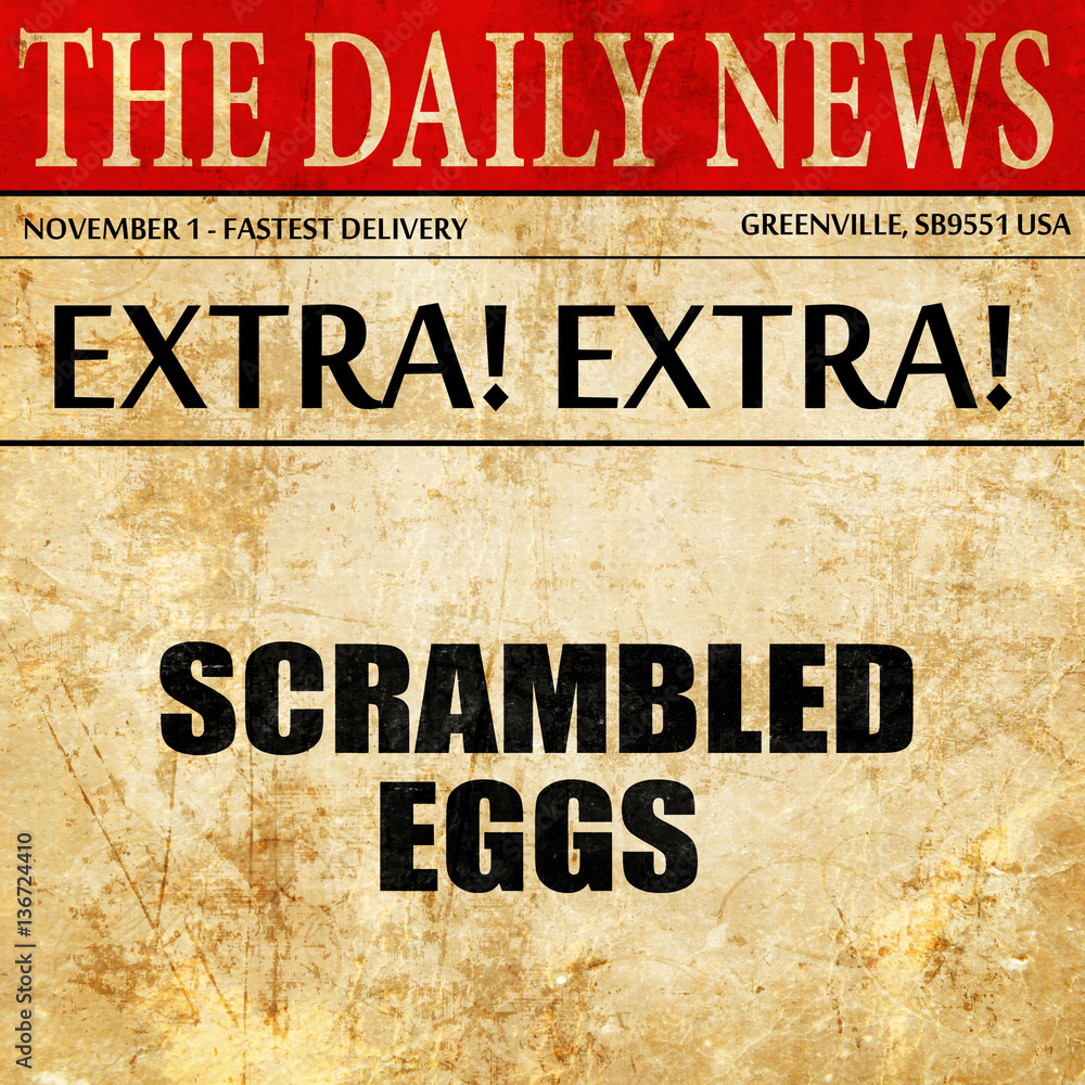 scrambled eggs, article text in newspaper