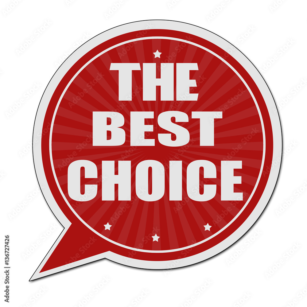 The best choice red speech bubble label or sign The best choice red speech bubble label or sign