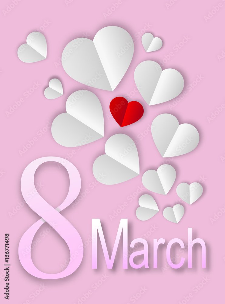 March 8 card, background, poster. Paper hearts and the inscripti