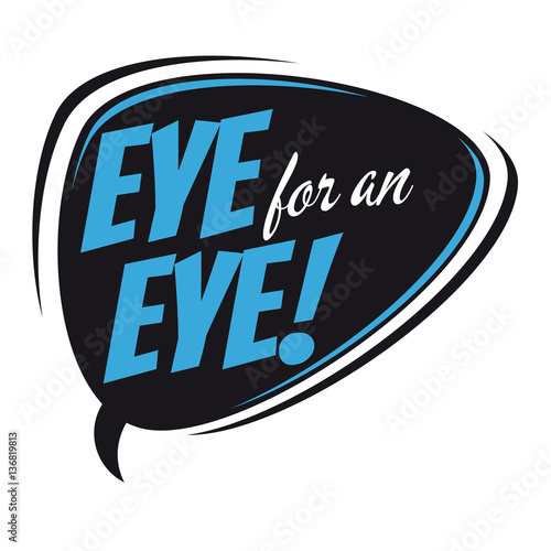 eye for an eye retro speech balloon photo