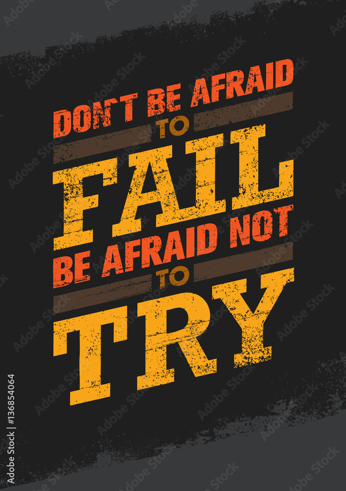 Do Not Be Afraid To Fail Be Afraid Not To Try Creative Motivation Quote ...