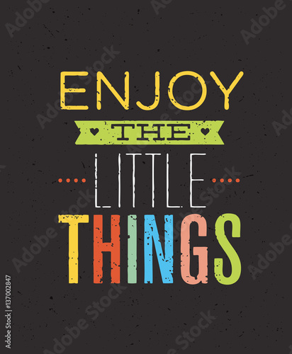 Enjoy The Little Things Motivation Quote. Creative Vector Typography Concept