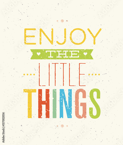 Enjoy The Little Things Motivation Quote. Creative Vector Typography Concept