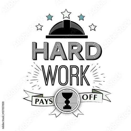 Vector Typographic Poster Design - Hard work Pays off. motivational quote in the style of a hipster. Badge, label design on white background.