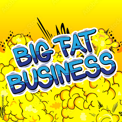 Big Fat Business - Comic book style word on abstract background.
