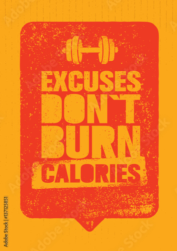 Excuses Do Not Burn Calories. Sport and Fitness Gym Motivation Quote. Creative Vector Typography Grunge Poster