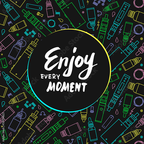Vape. Enjoy every moment. Vector illustration