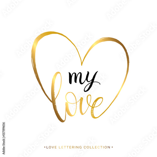 My love gold text in heart isolated on white background, hand painted letter, golden vector valentines day lettering for greeting card, invitation, wedding, save the date, handwritten calligraphy